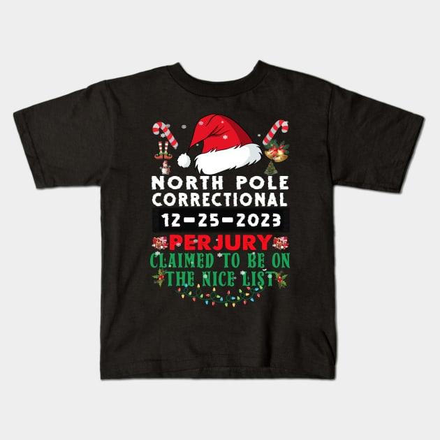 North Pole Correctional Perjury Claimed to be on the Nice List Kids T-Shirt by Spit in my face PODCAST